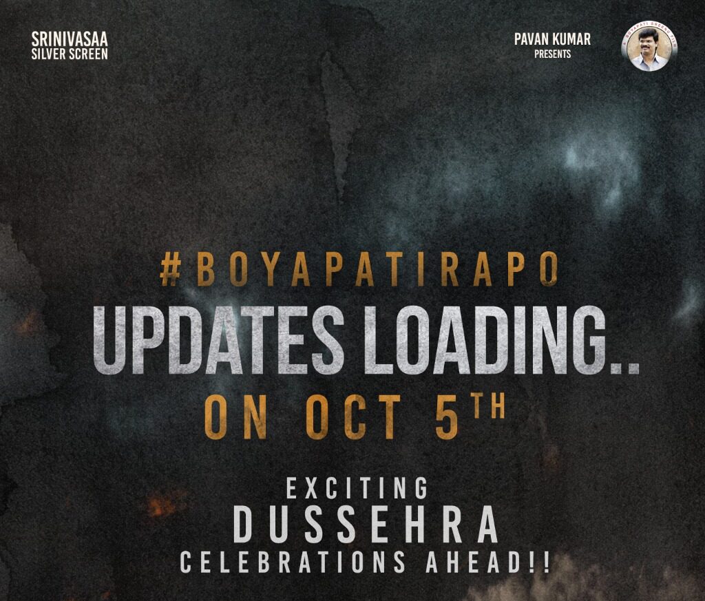 BoyapatiRAPO Massive Updates Rolling out on Dussehra, OCT 5