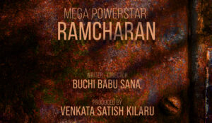 Mega Power Star Ram Charan, Buchi Babu Sana, Venkata Satish Kilaru,