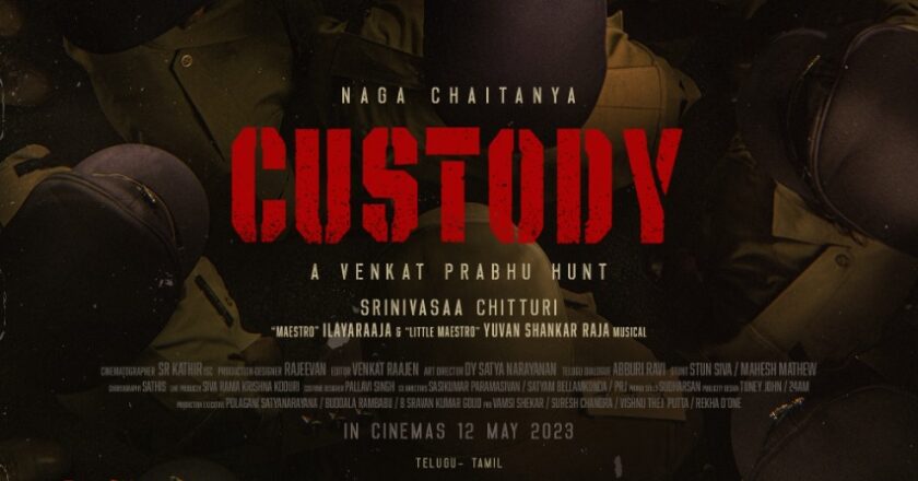 நாக சைதன்யா மற்றும் வெங்கட்பிரபுவின் ‘கஸ்டடி’