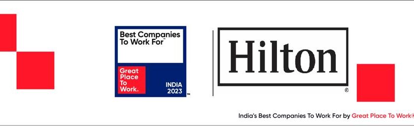 Hilton India ranked No 1 company in “India’s Best companies to work for” and the “Best in Industry:
