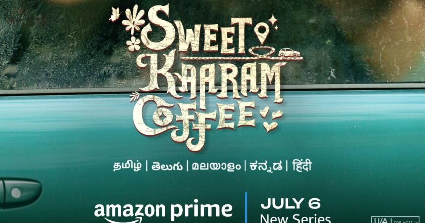 Prime Video’s Upcoming Tamil Original Series, Sweet Kaaram Coffee, to Premiere on 6 July;