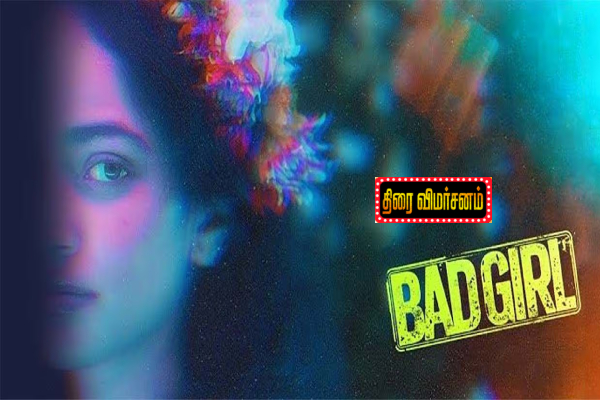 Bad Girl Tamil Movie Review