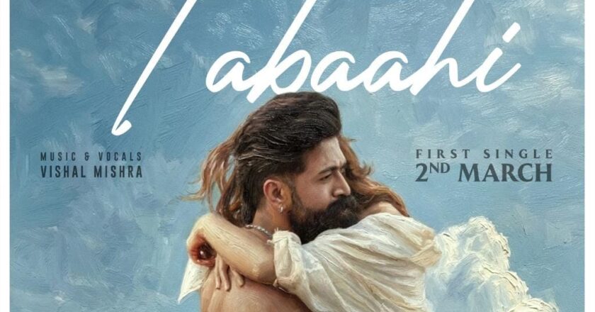 Poster of 1st Single ‘Tabaahi’: Yash and Kiara Bring Passion and Desire to the World of Toxic: