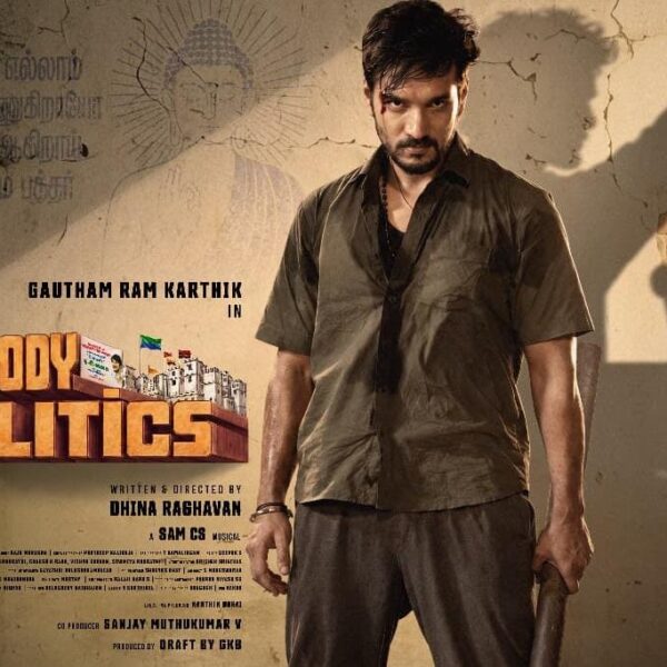 Gautham Ram Karthik’s Much-Awaited ‘Bloody Politics’